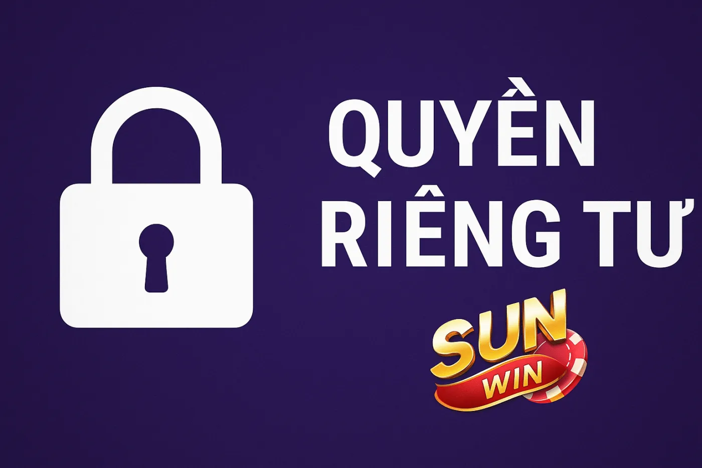 Chính sách quyền riêng tư Sunwin – Bảo vệ dữ liệu tuyệt đối